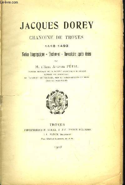 Jacques Dorey, Chanoine de Troyes 1448 - 1493. Notice biographique, Testament, Inventaire aprs dcs.