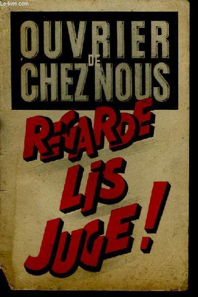 Ouvrier de chez nous, regarde lis juge ! (fascicule de propagande contre le communisme)