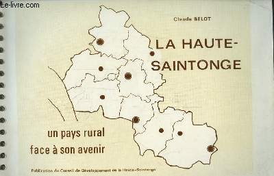 La Haute-Saintonge. Un pays rural face  son avenir.