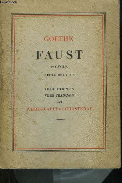 Faust. 1er Cycle, Deutscher Text. Traduction en Vers Franais, par P. Bregeault de Chastenay.