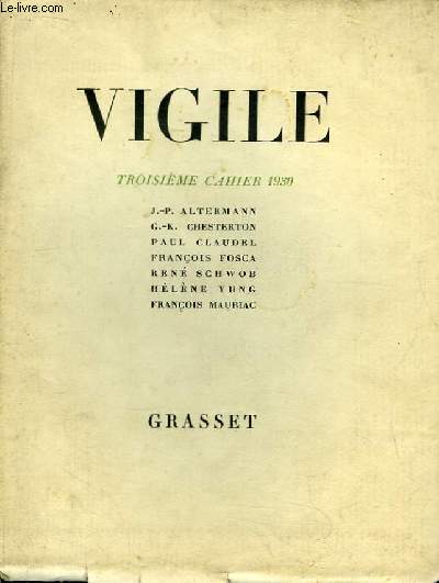 Vigile, 3eme cahier 1930 : Hommage  Saint-Augustin, par J.P. Altermann - L'oiseau jaune, de G.K. Chesterton (traduit par J. Fournier-Pargoire) - Les Invits  l'attention, par Paul Claudel - Notes sur Delacroix, pqr Fr. Fosca - Contacts, par Ren Schowb