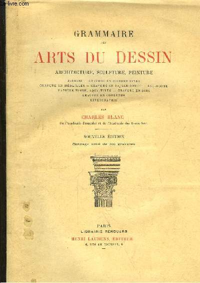 Grammaire des Arts du Dessin. Architecture, Sculpture, Peinture.