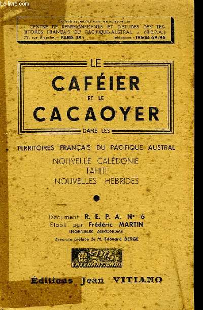 Le Cafier et la Cacaoyer dans les territoires franais du Pacifique Austral, Nouvelle Caldonie, Tahiti, Nouvelles Hbrides. Document R.E.P.A. 6