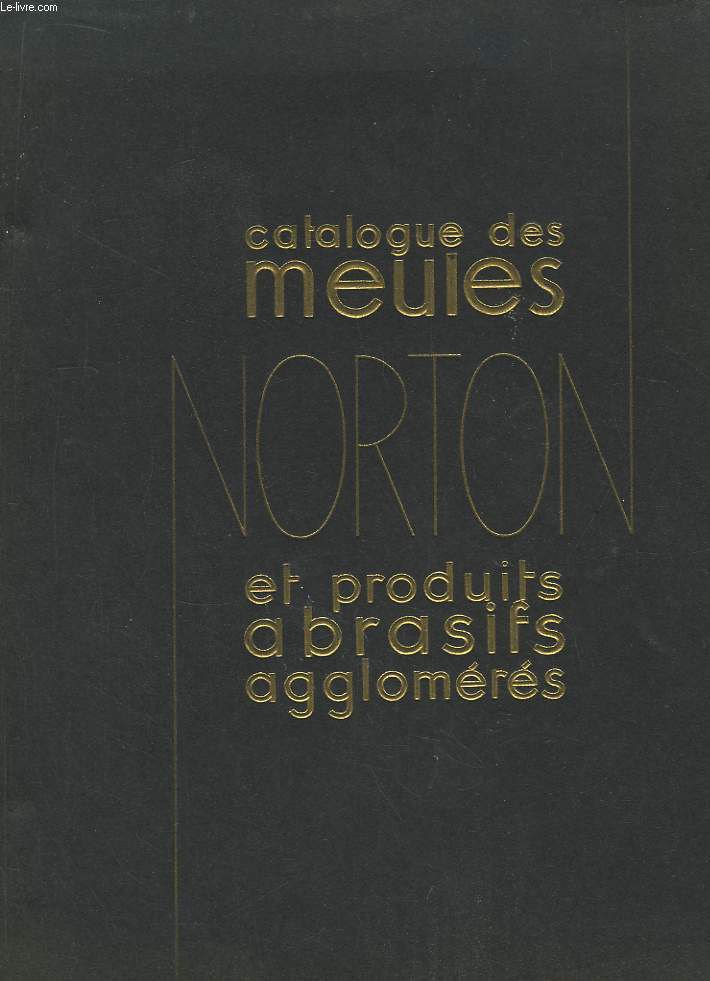 Catalogue des Meules Norton et produits abrasifs agglomrs.