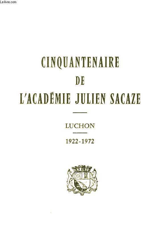 Cinquantenaire de l'Acadmie Julien Sacaze. Luchon. 1922 - 1972