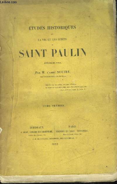 Etudes Historiques sur la vie et les crits de Saint Paulin, Evque de Nole. TOME 1er