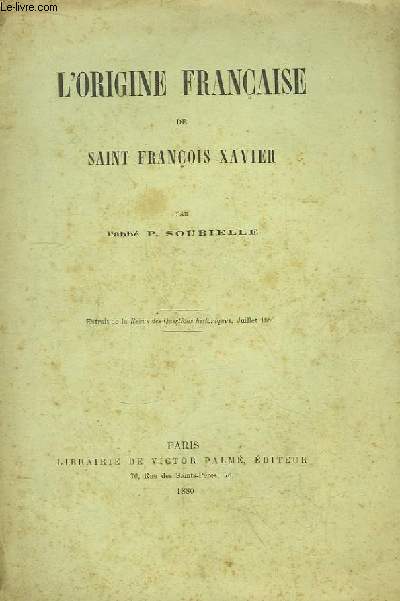 L'Origine Franaise de Saint Franois Xavier - Extrait de la Revue des Questions historiques, Juillet 1880