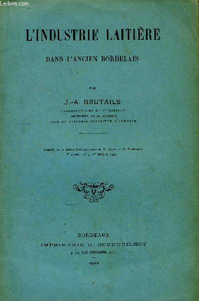 L'Industrie Laitire dans l'Ancien Bordelais - Extrait de la Revue Philomatique de Bordeaux et du Sud-Ouest, 8e anne, n2, 1er fvrier 1905.
