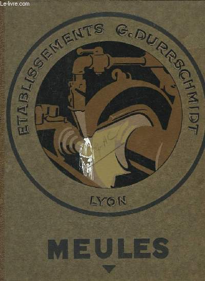Catalogue de Meules, Pierres, Abrasifs des Etablissements Durrschmidt -1929