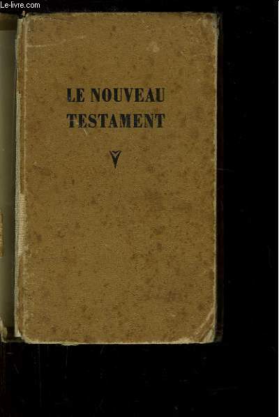 Le Nouveau Testament. Traduction d'aprs le texte grec