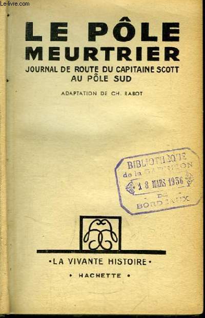 Le Ple Meurtrier. Journal de route du Capitaine Scott au Ple Sud.