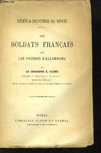 Les Soldats Franais dans les Prisons d'Allemagne. Rcits & Souvenirs de 1870 - 71