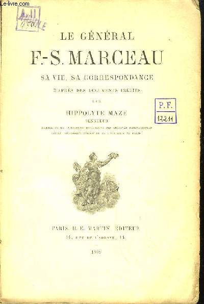 Le Gnral F.-S. Marceau. Sa vie, sa correspondance d'aprs des documents indits.