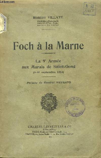 Foch  la Marne. La 9e Arme aux Marais de Saint-Gond (5 - 10 septembre 1914)