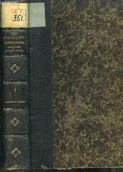 Les Missions Catholiques Franaises au XIXe sicle. En 6 TOMES : Missions d'Orient - Abyssinie, Inde, Indo-Chine - Chine et Japon - Ocanie, Madagascar - Missions d'Afrique - Missions d'Amrique.