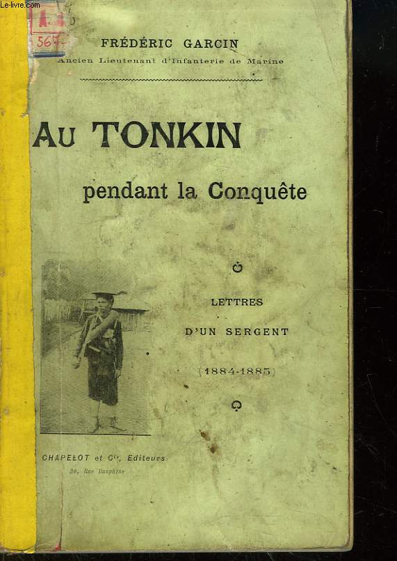 Au Tonkin pendant la Conqute. Lettres d'un sergent (1884 - 1885)