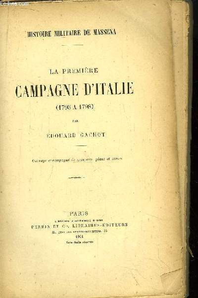 La premire Campagne d'Italie (1795  1798). Histoire militaire de Massena.