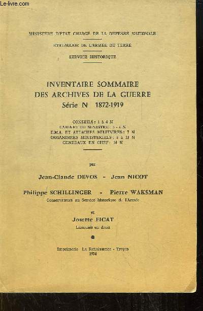 Inventaire sommaire des archives de la guerre. Srie N 1872 - 1919. Cabinet du ministre - E.M.A. - Organismes ministriels - Gnraux en Chef - Sous-sries 1  14 N.