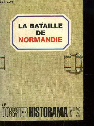 La bataille de Normandie. Dossier Historama n2