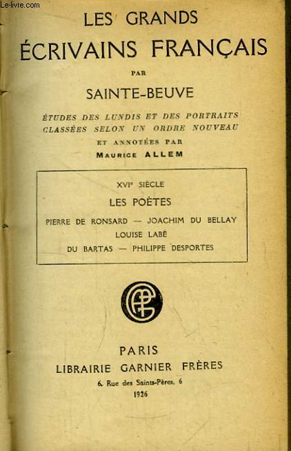 Les Grands Ecrivains Franais. XVIe sicle, Les Potes : Pierre de Ronsard - Joachim du Bellay - Louise Lab - Du Bartas - Philippe Desportes.