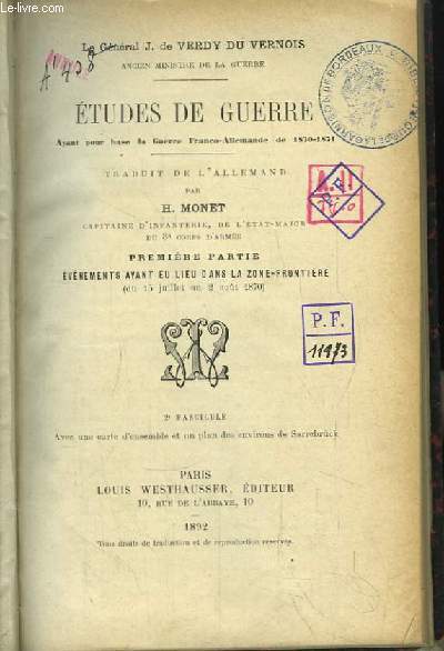 Etudes de Guerre, ayant pour base la Guerre Franco-Allemande de 1870 - 1871. 1re partie : Evnements ayant eu lieu dans la Zone-Frontire (du 15 juillet au 2 aot 1870). 2e fascicule : Avec une carte d'ensemble et un plan des environs de Sarrebrck.