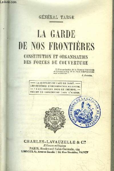 La Garde de nos Frontires. Constitution et Organisation des Forces de Couverture.
