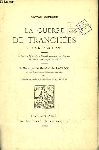 La guerre de tranches. Il y a soixante ans - Lettres indites d'un Sous-Lieutenant de Zouaves tu devant Sbastopol en 1855.