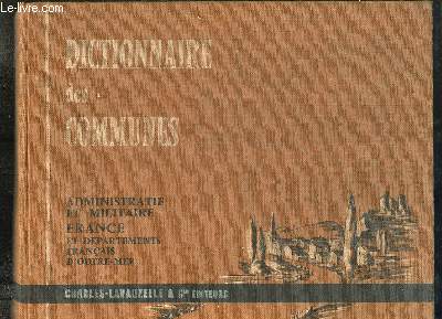 Dictionnaire des Communes. Administratif et Militaire. France, et dpartements franais d'Outre-Mer.