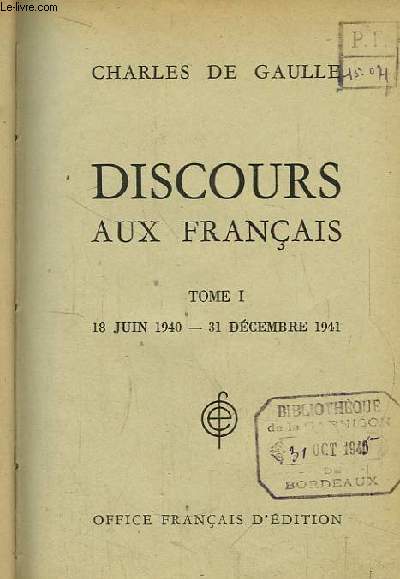Discours aux Franais. TOME 1 : 18 juin 1940 - 31 dcembre 1941.