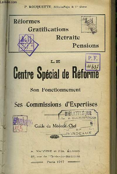 Le Centre Spcial de Rforme. Son Fonctionnement - Ses Commissions d'Expertises. Rformes, Gratifications, Retraite, Pensions. Guide du Mdecin-chef.