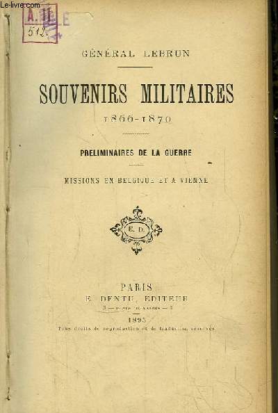 Souvenirs Militaires 1866 - 1870. Prliminaires de la Guerre. Missions en Belgique et  Vienne.