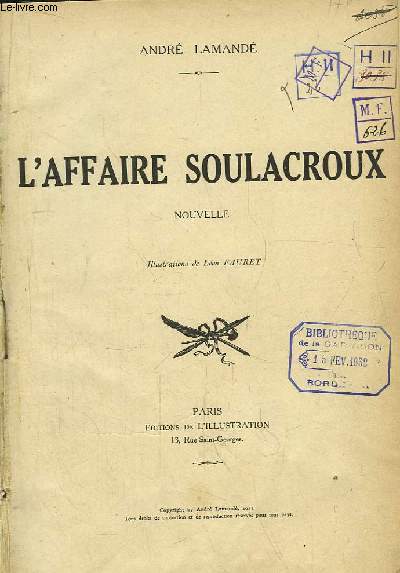 Recueil de Romans et Nouvelles, tires de l' Illustration. L'Affaire Soulacroux, de Lamand illustr par Fauret - Jeux d't, de George illustr par Fauret - La Comtesse des Digues, de Gevers illustr par Pouzargues - Le Chercheur d'ondes, de Roger .