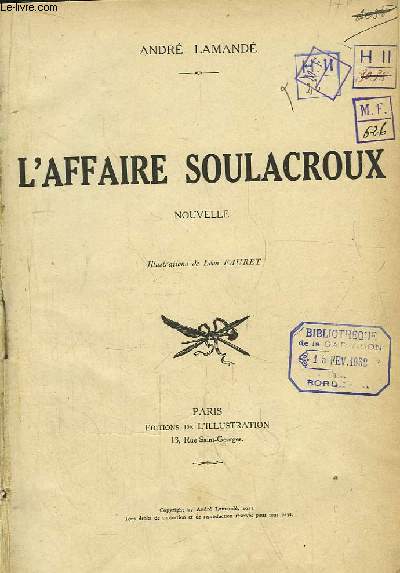 Recueil de Romans et Nouvelles, tires de l' Illustration. L'Affaire Soulacroux, de Lamand illustr par Fauret - Jeux d't, de George illustr par Fauret - La Comtesse des Digues, de Gevers illustr par Pouzargues - Le Chercheur d'ondes, de Roger .