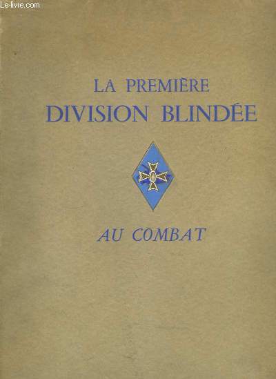 La Premire Division Blinde au Combat. 1944 - 1945