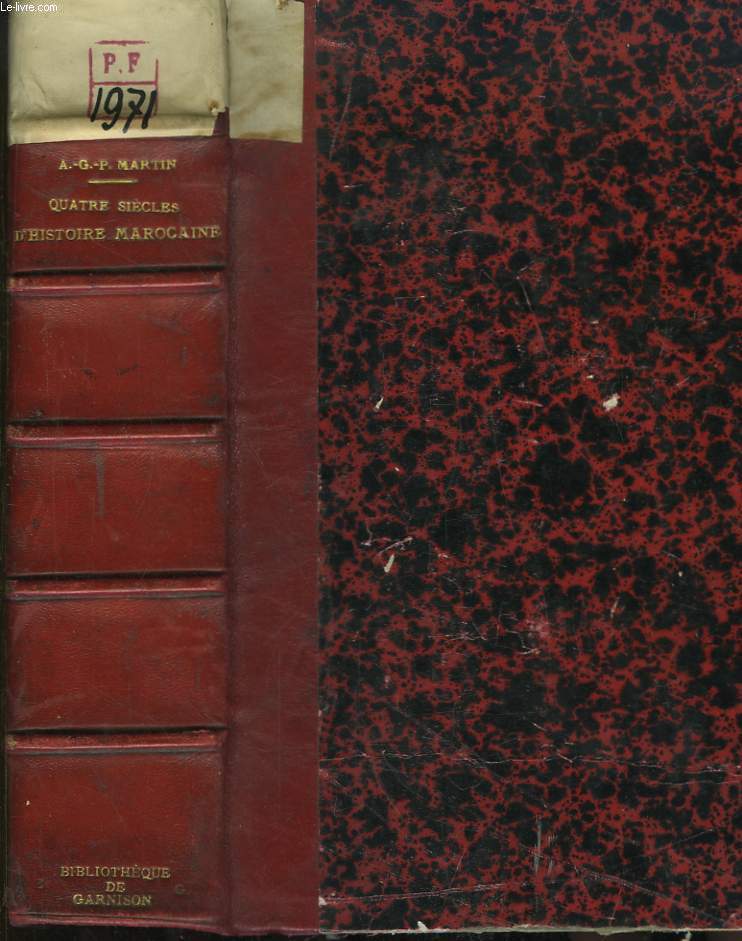 Quatre Sicles d'Histoire Marocaine. Au Sahara de 1504  1902. Au Maroc de 1894  1912. D'aprs Archives et Documentations Indignes.