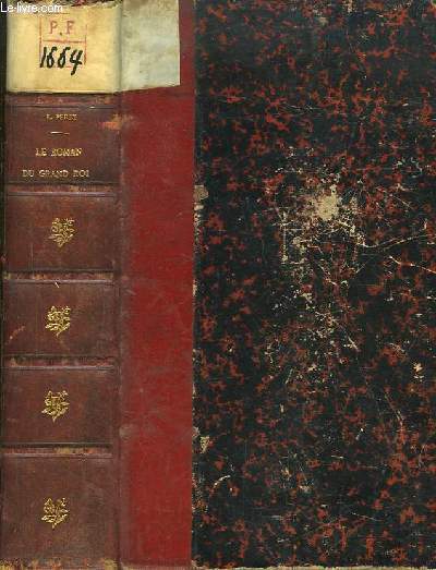 Le roman du Grand Roi. Louis XIV et Marie Mancini. D'aprs des lettres et documents indits.