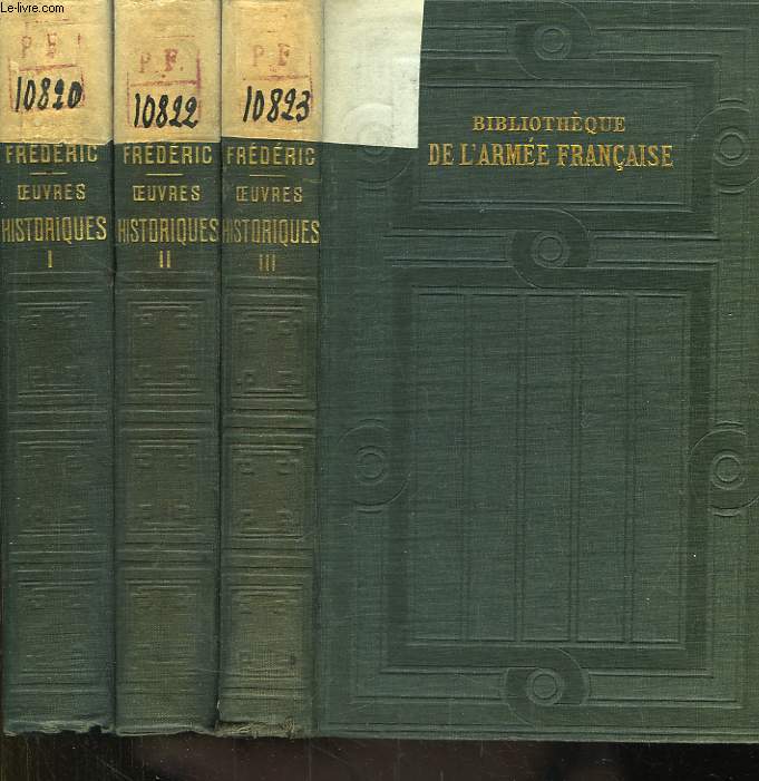 Frdric. Oeuvres historiques 1740 - 1763. Suivies du Prcis des Guerres de Frdric. EN 3 TOMES