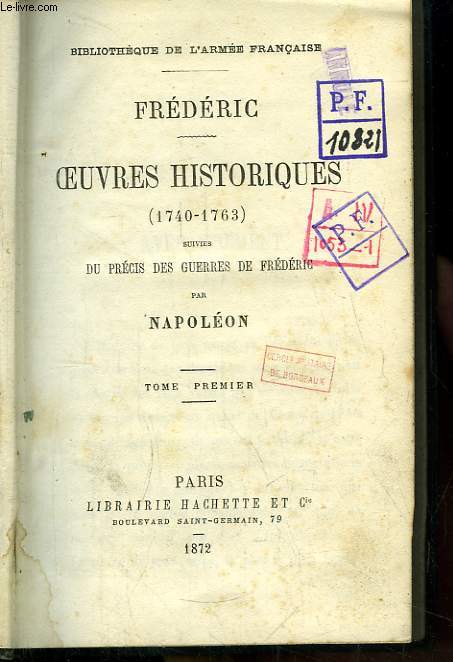 Frdric. Oeuvres historiques 1740 - 1763. Suivies du Prcis des Guerres de Frdric TOME 1er