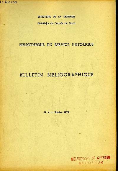 Bibliothque du Service Historique. Bulletin Bibliographique N6 : Tables 1974