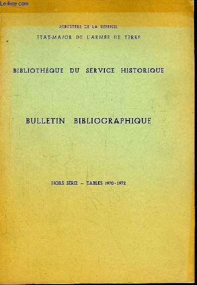 Bibliothque du Service Historique. Bulletin Bibliographique. Hors-Srie : Tables 1970 - 1972