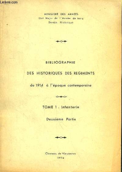 Bibliographie des Historiques des Rgiments de 1914  l'poque contemporaine. TOME 1 : Infanterie, 2e partie : Infanterie Territoriale, Chasseurs  pied, Parachutistes, Corps Francs, Chocs, Commandos, Bataillon franais de l'ONU, Gendarmerie ...