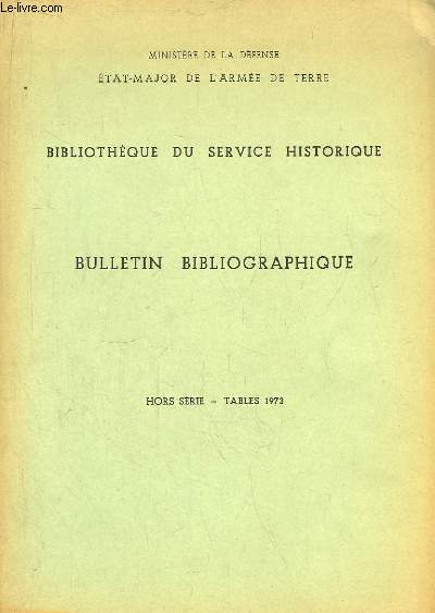 Bibliothèque du Service Historique. Bulletin Bibliographique - Hors Série, Tables 1973