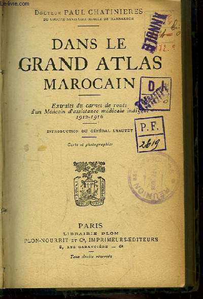 Dans le Grand Atlas Marocain. Extraits du carnet de route d'un Mdecin d'assistance mdicale indigne 1912 - 1916
