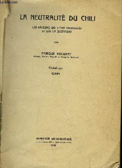 La Neutralit du Chili. Les raison qui l'ont conseile et qui la justifient.