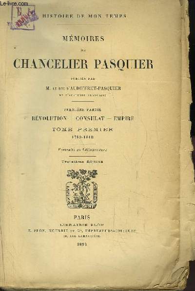 Mmoires du Chancelier Pasquier. 1re partie : Rvolution, Consulat, Empire. TOME 1er : 1789 - 1810