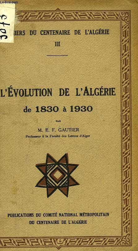 L'Evolution de l'Algrie de 1830  1930. Cahiers du Centenaire de l'Algrie N3