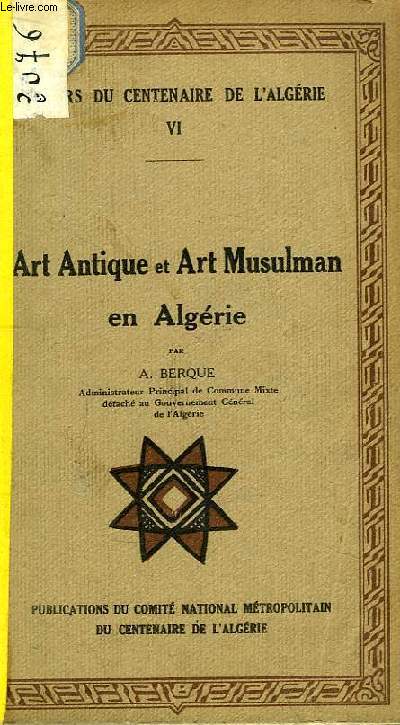 Art Antique et Art Musulman en Algrie. Cahiers du Centenaire de l'Algrie N6