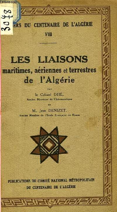 Les Liaisons maritimes, ariennes et terrestres de l'Algrie. Cahiers du Centenaire de l'Algrie N8