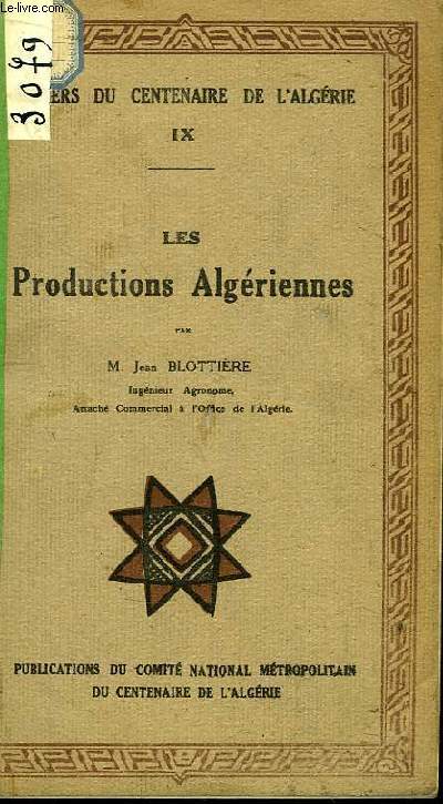 Les Productions Algriennes. Cahiers du Centenaire de l'Algrie N9
