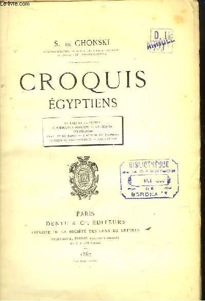 Croquis Egyptiens. Le pays et le peuple, L'instruction publique, La justice, Les finances, Arabi et le Mahdi, L'Affaire du Bosphore, Convention Anglo-Turque.